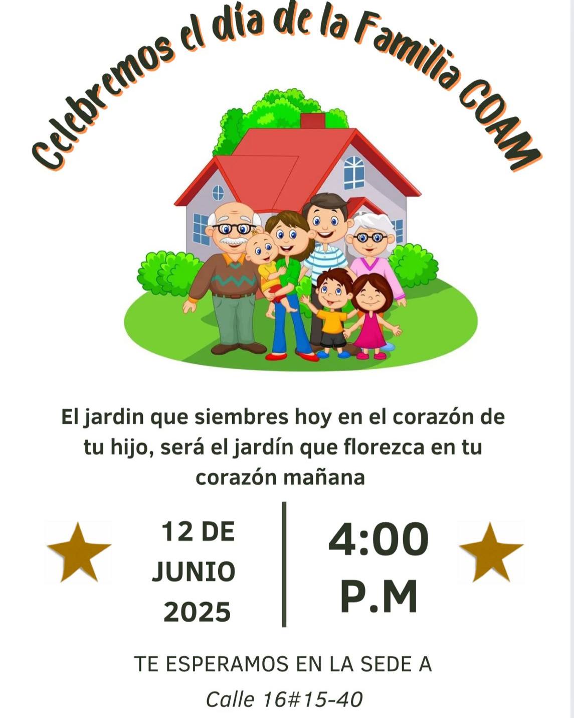 🎉 ¡Celebremos el Día de la Familia COAM! 🎉
Invitamos a todos los padres de familia de la sede A y B a acompañarnos en esta hermosa celebración llena de unión, alegría y amor familiar.
📅 12 de junio de 2025
🕓 4:00 P.M.
📍 Sede A – Calle 16 #15-40
💬 "El jardín que siembres hoy en el corazón de tu hijo, será el jardín que florezca en tu corazón mañana."
¡Los esperamos! ❤️👨👩👧👦
#DíaDeLaFamiliaCOAM #OrgulloCoamista #FamiliaUnida